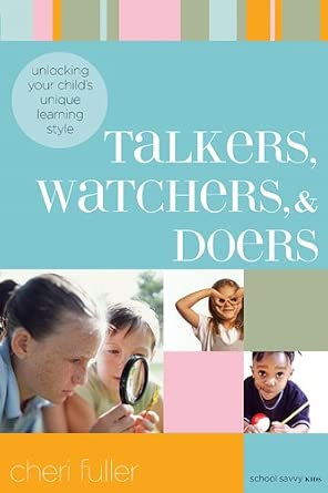 Talkers, Watchers, and Doers: Unlocking Your Child's Unique Learning Style (School Savvy Kids) cover image