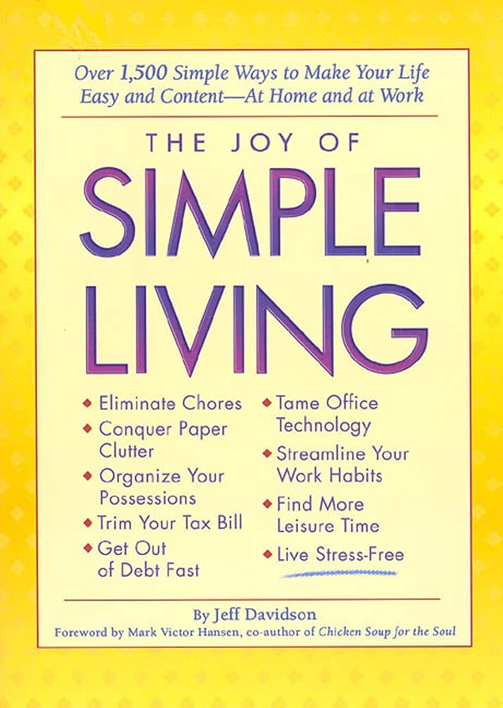 The Joy of Simple Living: Over 1,500 Simple Ways to Make Your Life Easy and Content-- At Home and At Work cover image