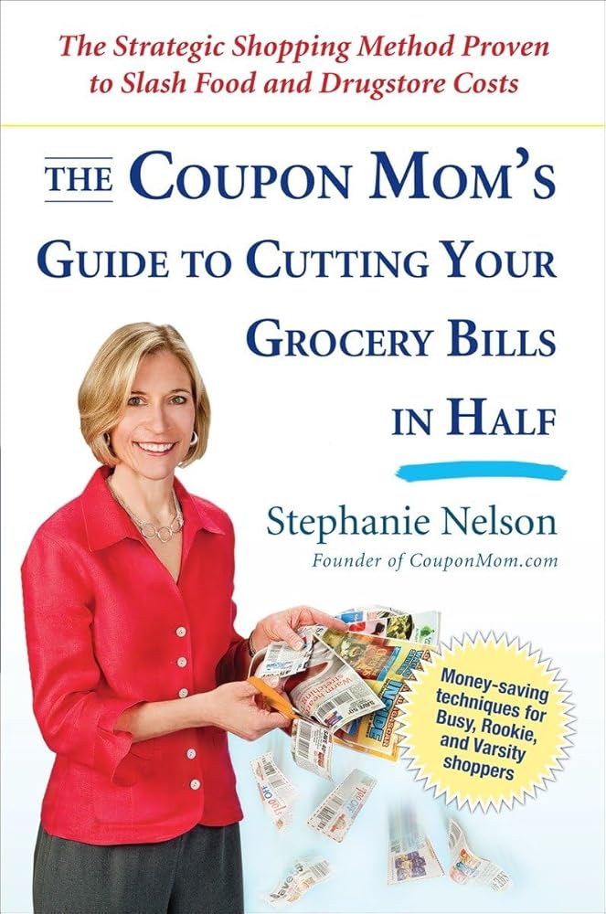 The Coupon Mom's Guide to Cutting Your Grocery Bills in Half: The Strategic Shopping Method Proven to Slash Food and Drugstore Costs cover image