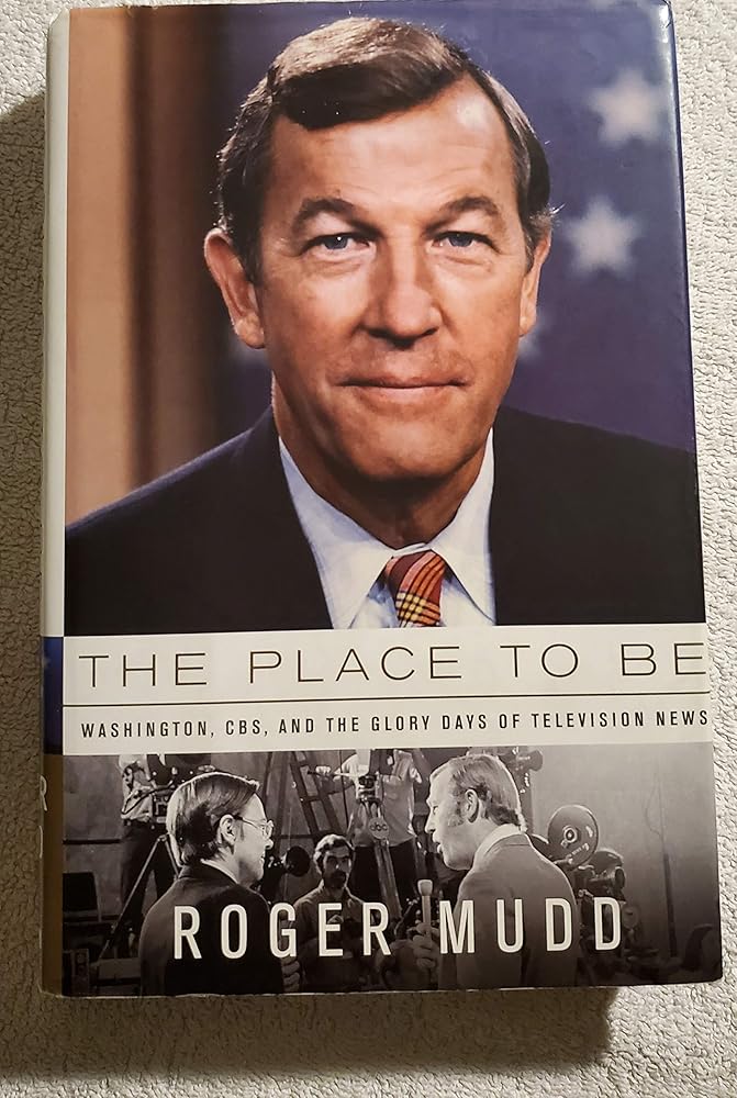 The Place to Be: Washington, CBS, and the Glory Days of Television News cover image