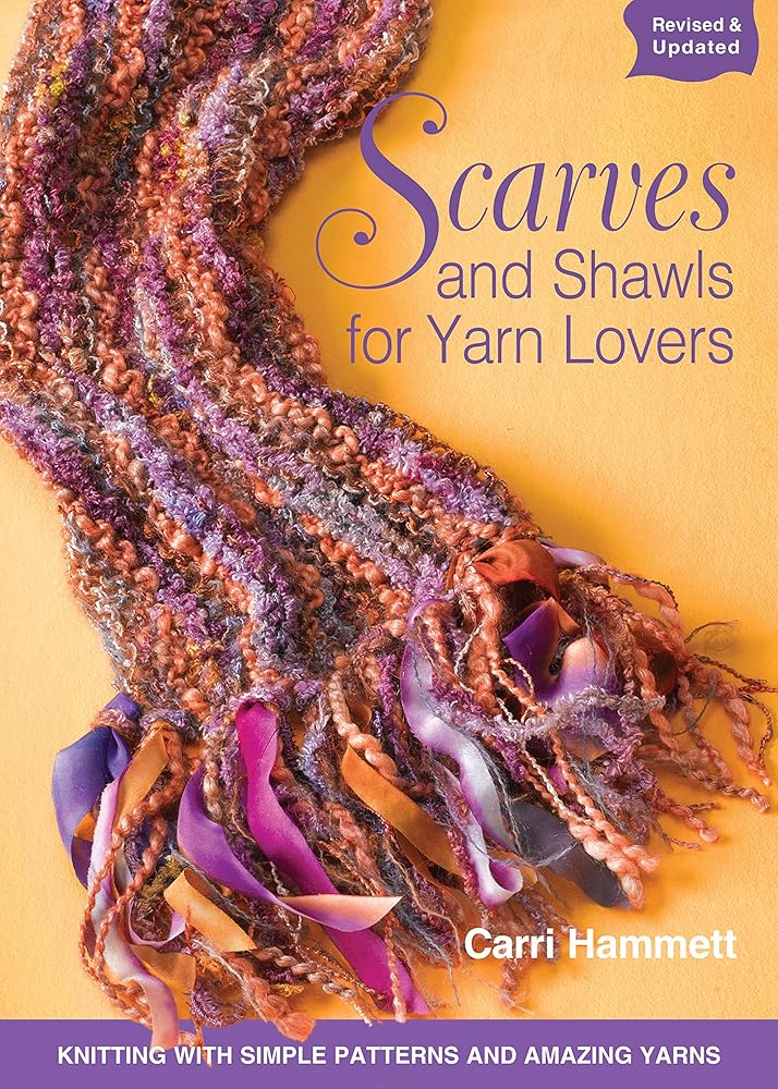 Scarves and Shawls for Yarn Lovers: Knitting with Simple Patterns and Amazing Yarns cover image