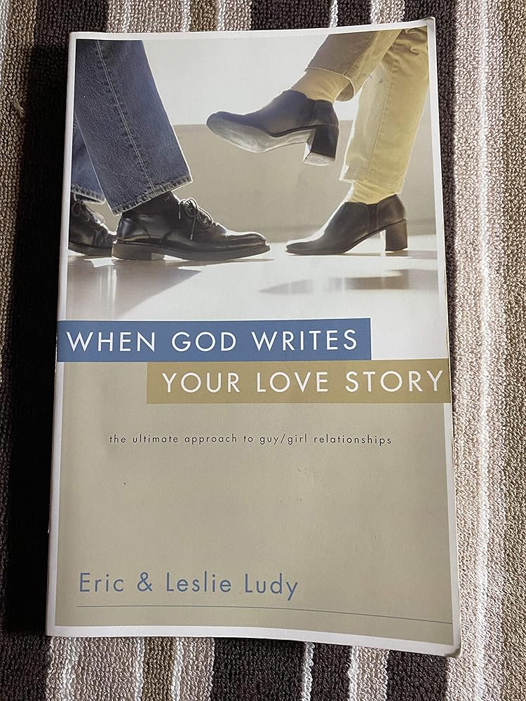 When God Writes Your Love Story: The Ultimate Approach to Guy/Girl Relationships cover image