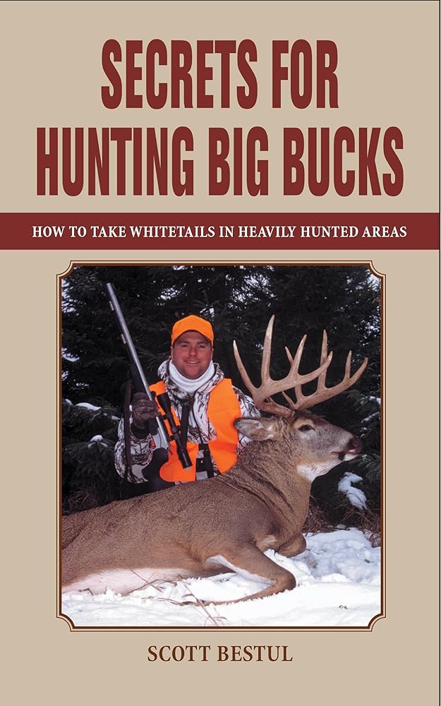 Secrets for Hunting Big Bucks: How to Take Whitetails in Heavily Hunted Areas cover image