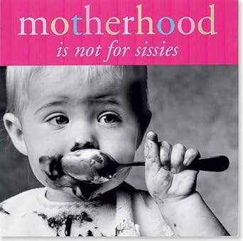 Motherhood Is Not For Sissies cover image