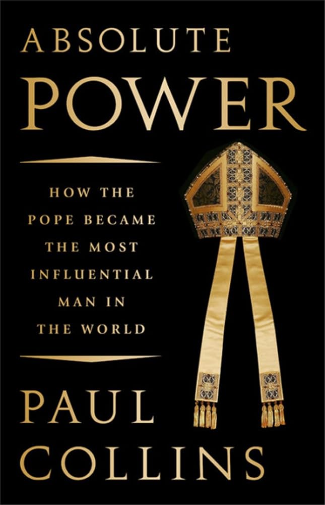 Absolute Power: How the Pope Became the Most Influential Man in the World cover image