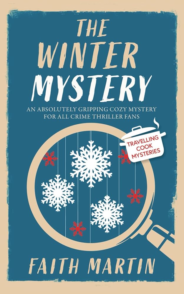 THE WINTER MYSTERY an absolutely gripping cozy mystery for all crime thriller fans (Travelling Cook Mysteries) cover image