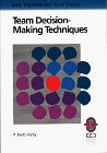 Team Decision-Making Techniques: A Practical Guide to Successful Team Outcomes (High Performance Team) cover image