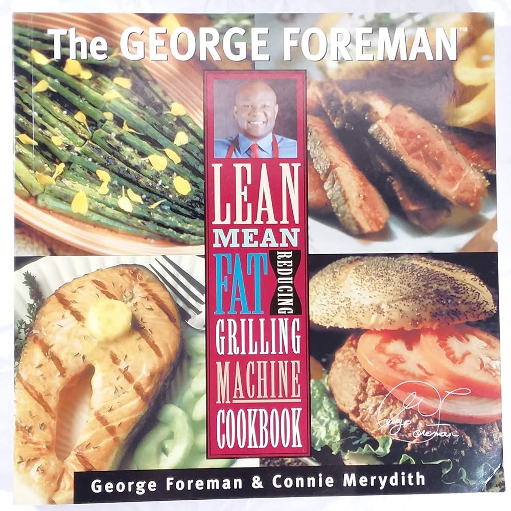 The George Foreman Lean Mean Fat Reducing Grilling Machine Cookbook cover image