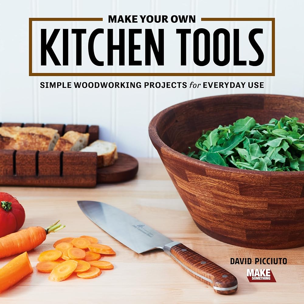 Make Your Own Kitchen Tools: Simple Woodworking Projects for Everyday Use cover image
