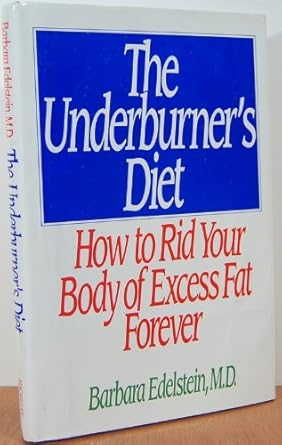 The Underburner's Diet: How to Rid Your Body of Excess Fat Forever cover image