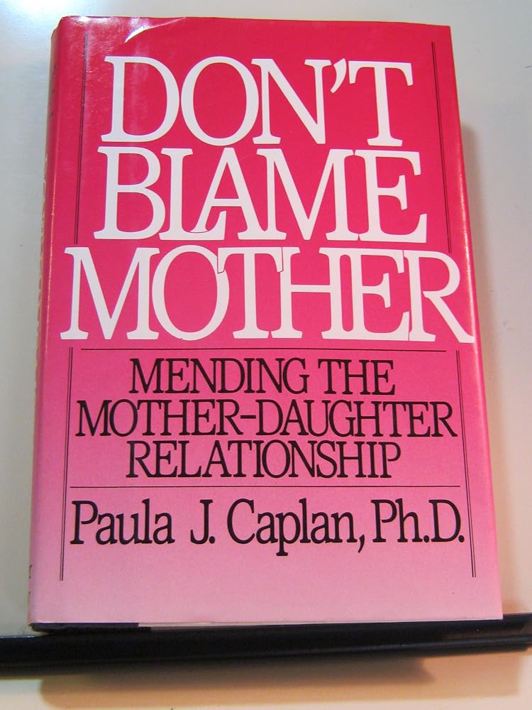 Don't Blame Mother: Mending the Mother-Daughter Relationship cover image