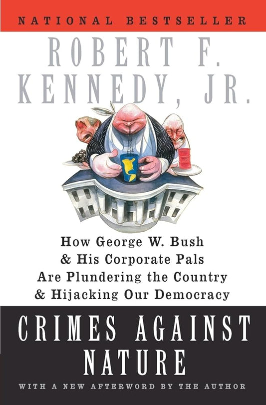 Crimes Against Nature: How George W. Bush and His Corporate Pals Are Plundering the Country and Hijacking Our Democracy cover image