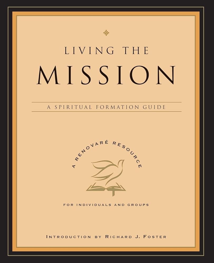 Living the Mission: A Spiritual Formation Guide (A Renovare Resource) cover image
