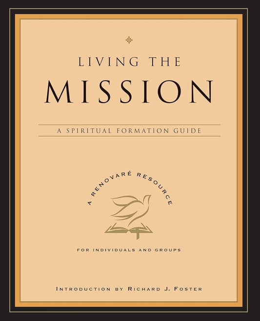 Living the Mission: A Spiritual Formation Guide (A Renovare Resource) cover image