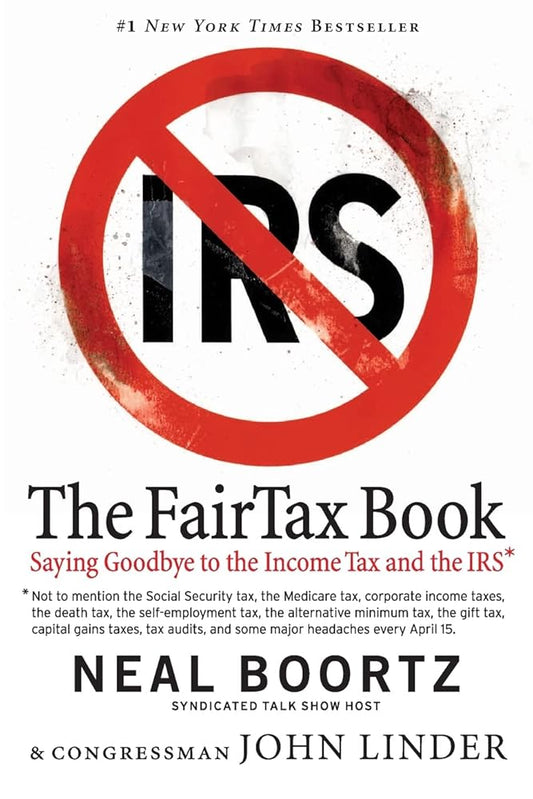 The Fair Tax Book: Saying Goodbye to the Income Tax and the IRS cover image