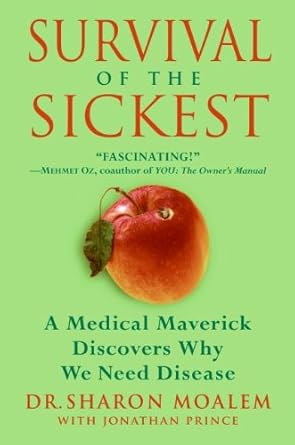 Survival of the Sickest: A Medical Maverick Discovers Why We Need Disease cover image