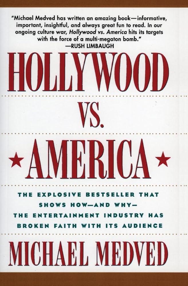 Hollywood vs. America: The Explosive Bestseller that Shows How-and Why-the Entertainment Industry Has Broken Faith With Its Audience cover image