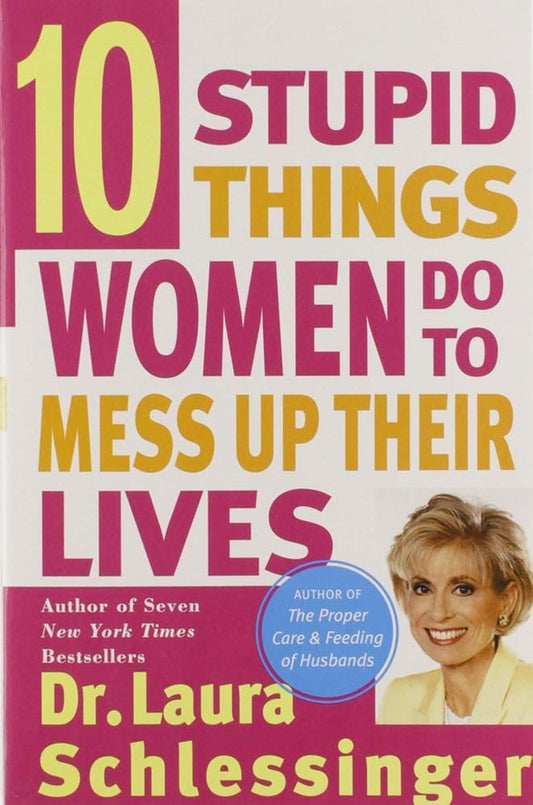 Ten Stupid Things Women Do to Mess Up Their Lives cover image