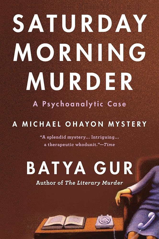 The Saturday Morning Murder: A Psychoanalytic Case (Michael Ohayon Mysteries, No. 1) cover image