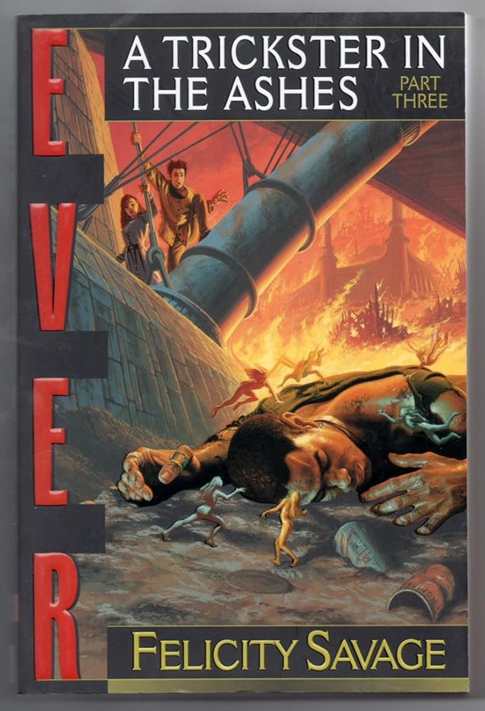 Ever: A Trickster in the Ashes (Ever/Felicity Savage, Pt 3) cover image