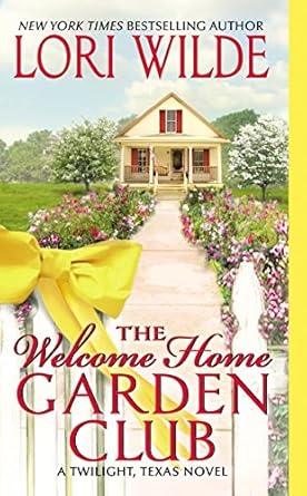 The Welcome Home Garden Club: A Twilight, Texas Novel cover image