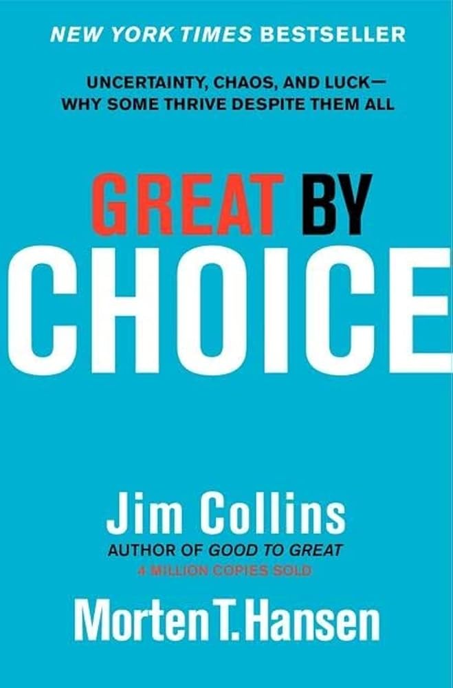 Great by Choice: Uncertainty, Chaos, and Luck--Why Some Thrive Despite Them All (Good to Great, 5) cover image