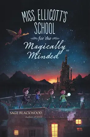 Miss Ellicott's School for the Magically Minded: A Spellbinding Fantasy Adventure for Children (Ages 8-12) cover image