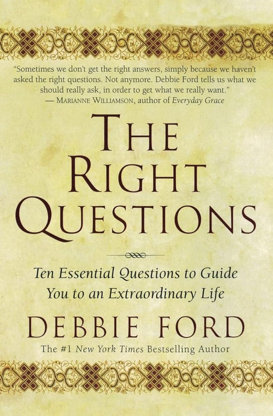 The Right Questions: Ten Essential Questions To Guide You To An Extraordinary Life cover image