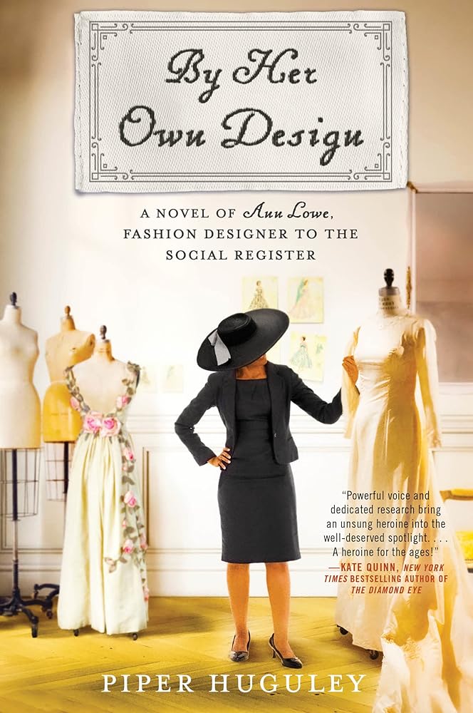 By Her Own Design: A Novel of Ann Lowe, Fashion Designer to the Social Register cover image