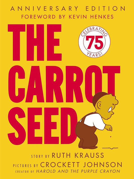The Carrot Seed: 75th Anniversary (Rise and Shine) cover image