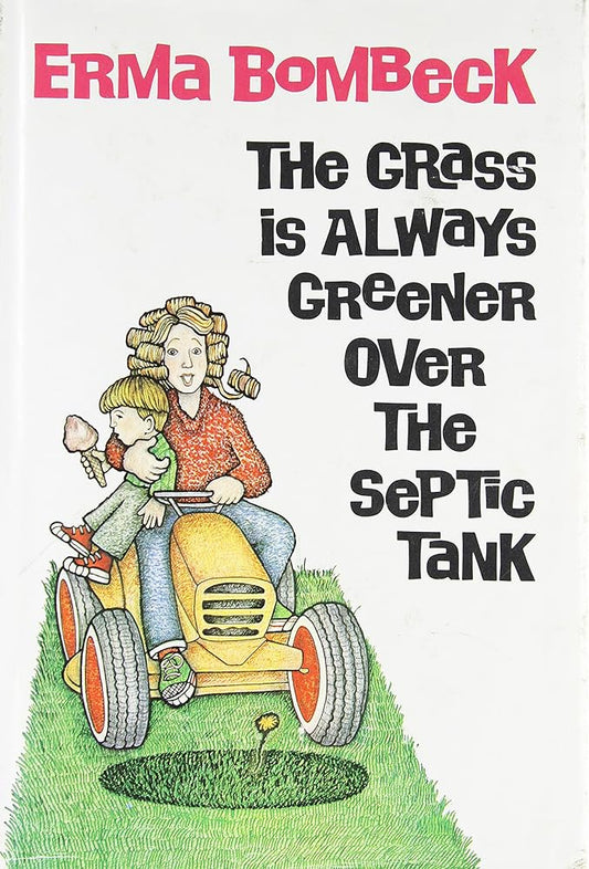 The Grass Is Always Greener over the Septic Tank cover image