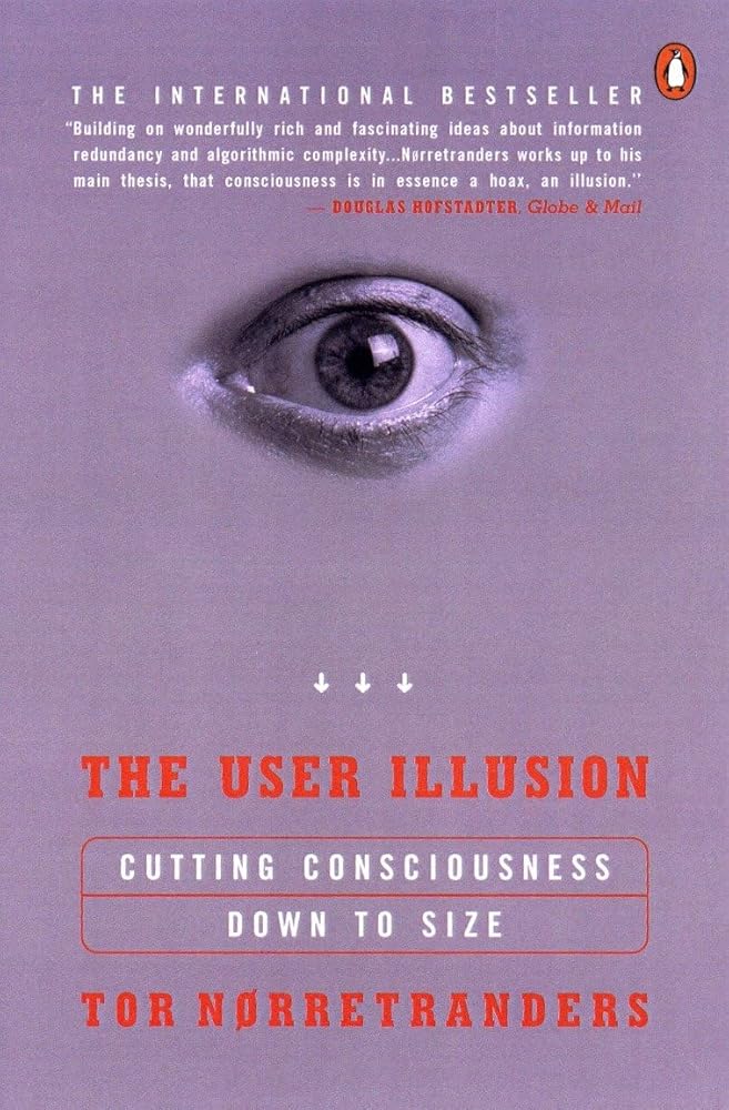 The User Illusion: Cutting Consciousness Down to Size cover image