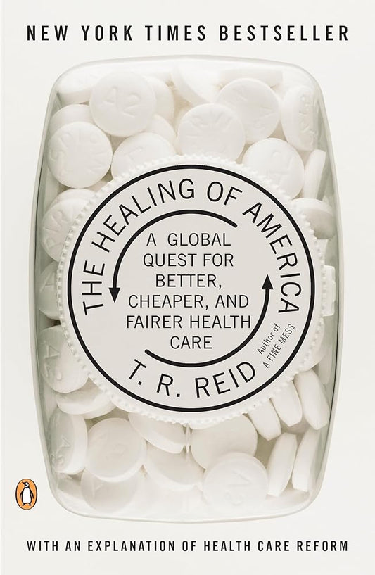 The Healing of America: A Global Quest for Better, Cheaper, and Fairer Health Care cover image