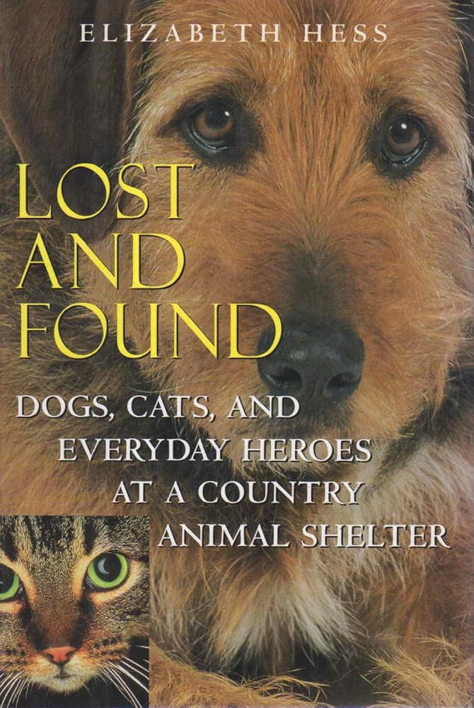 Lost and Found: Dogs, Cats, and Everyday Heroes at a Country Animal Shelter cover image