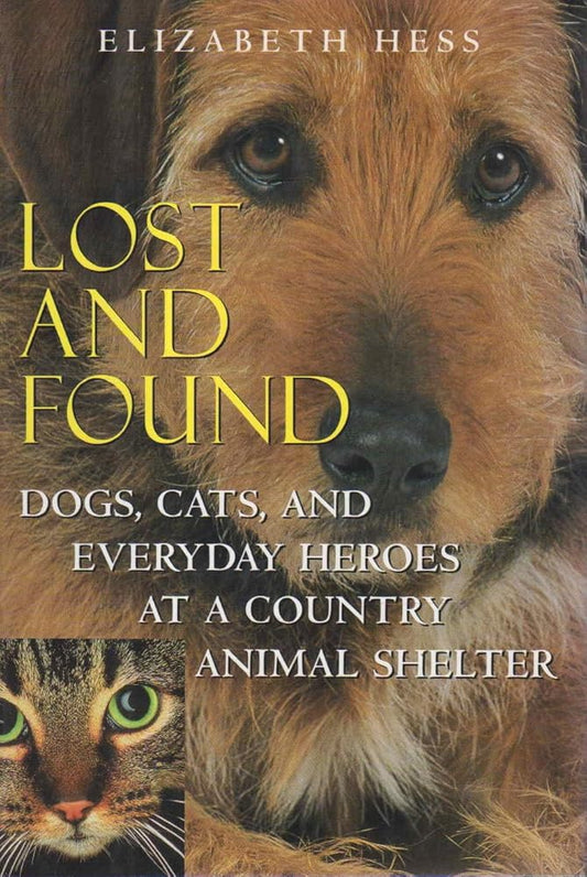 Lost and Found: Dogs, Cats, and Everyday Heroes at a Country Animal Shelter cover image