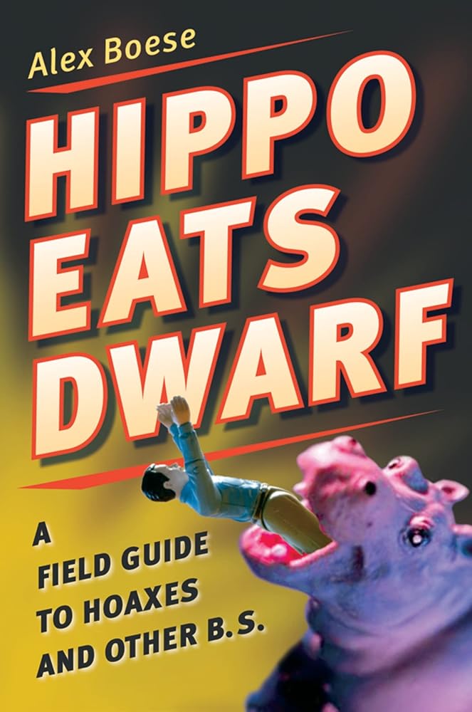 Hippo Eats Dwarf: A Field Guide to Hoaxes and Other B.S. – An Entertaining Essential for the Misinformation Age cover image