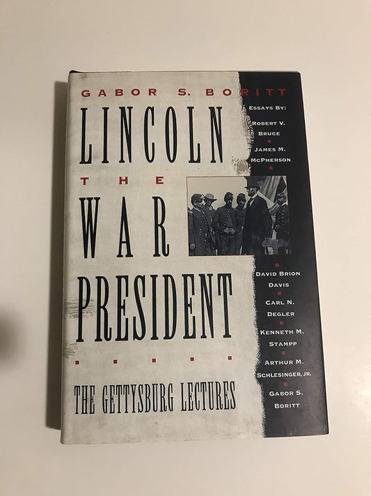 Lincoln, the War President: The Gettysburg Lectures (Gettysburg Civil War Institute Books) cover image