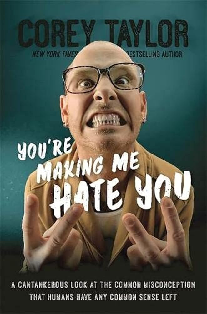 You're Making Me Hate You: A Cantankerous Look at the Common Misconception That Humans Have Any Common Sense Left cover image