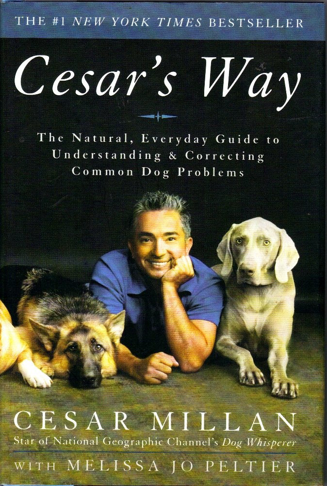 Cesar's Way: The Natural, Everyday Guide to Understanding and Correcting Common Dog Problems cover image