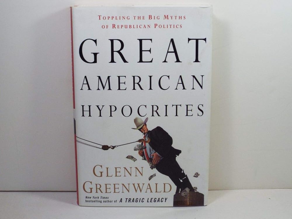 Great American Hypocrites: Toppling the Big Myths of Republican Politics cover image