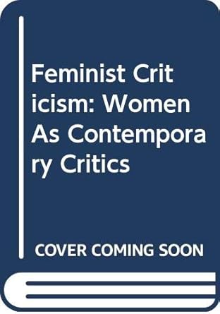 Feminist Criticism: Women As Contemporary Critics cover image