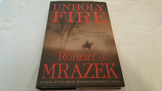 Unholy Fire: A Novel of the Civil War cover image