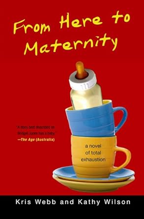 From Here to Maternity: A Novel of Total Exhaustion cover image