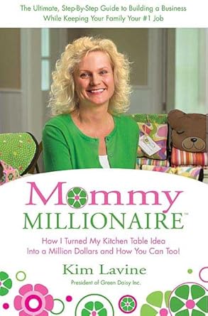 Mommy Millionaire: How I Turned My Kitchen Table Idea into a Million Dollars and How You Can, Too! cover image