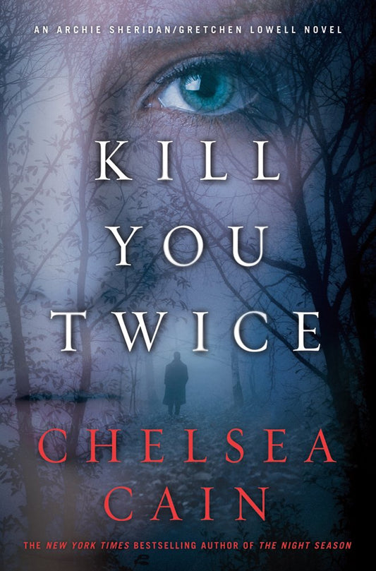 Kill You Twice: An Archie Sheridan / Gretchen Lowell Novel cover image