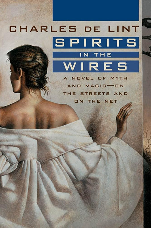 Spirits in the Wires: A Novel of Myth and Magic - On the Streets and On the Net (Newford) cover image