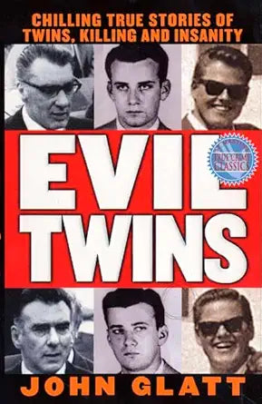 Evil Twins: Chilling True Stories of Twins, Killing and Insanity (St. Martin's True Crime Library) cover image