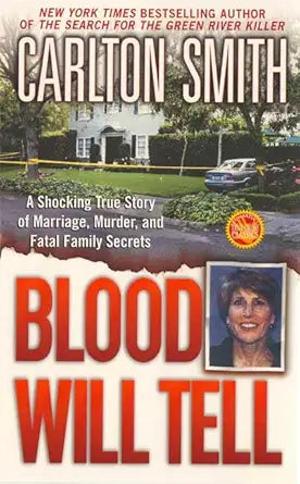 Blood Will Tell: A Shocking True Story of Marriage, Murder, and Fatal Family Secrets (St. Martin's True Crime Library) cover image