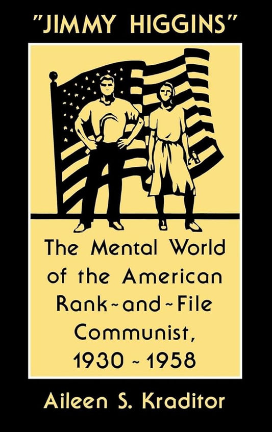"Jimmy Higgins": The Mental World of the American Rank-And-File Communist, 1930-1958 (Contributions in Political Science) cover image