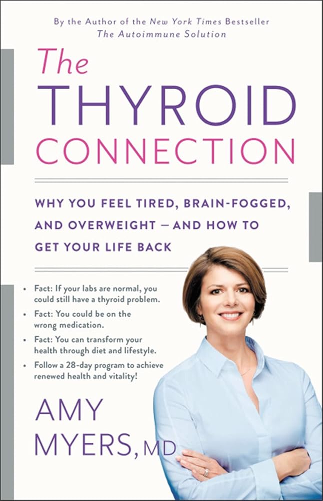 The Thyroid Connection: Why You Feel Tired, Brain-Fogged, and Overweight -- and How to Get Your Life Back cover image
